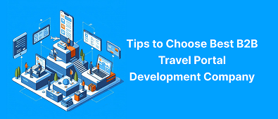 Tips to Choose Best B2B Travel Portal Development Company